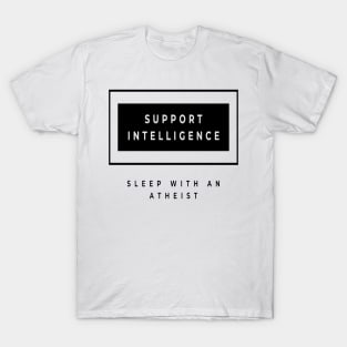 Support intelligence sleep with an atheist T-Shirt